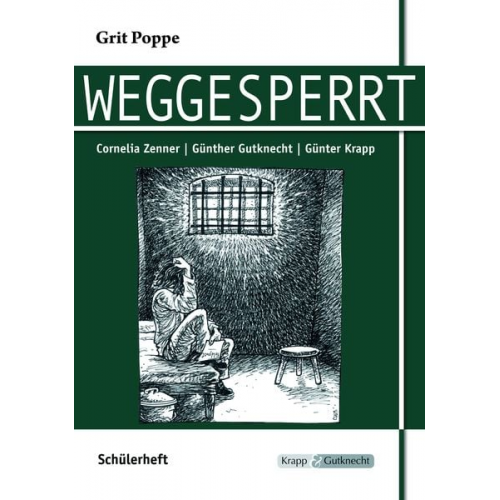 Cornelia Zenner Günther Gutknecht Günter Krapp - Weggesperrt - Schülerarbeitsheft