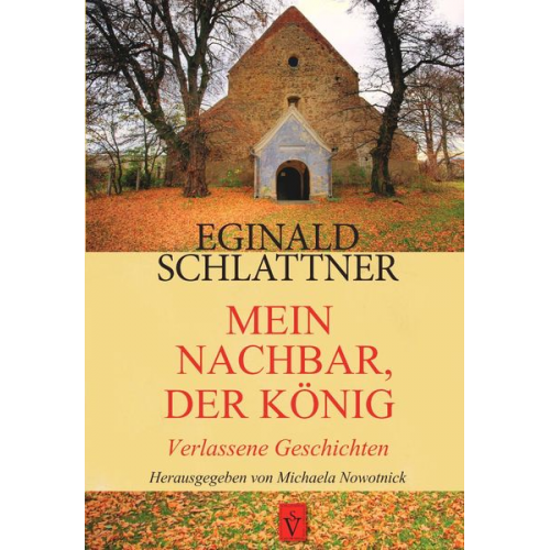 Eginald Schlattner - Mein Nachbar, der König