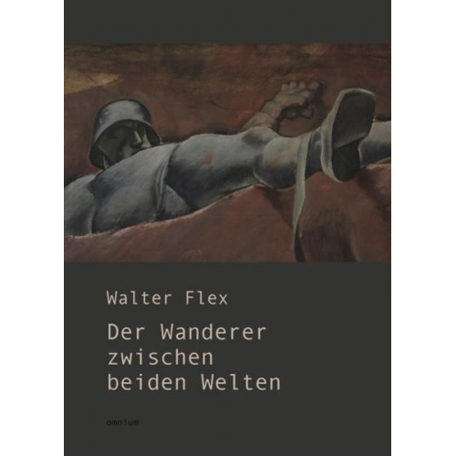 Walter Flex - Der Wanderer zwischen beiden Welten