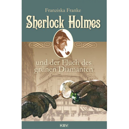 Franziska Franke - Sherlock Holmes und der Fluch des grünen Diamanten / Sherlock Holmes Band 4