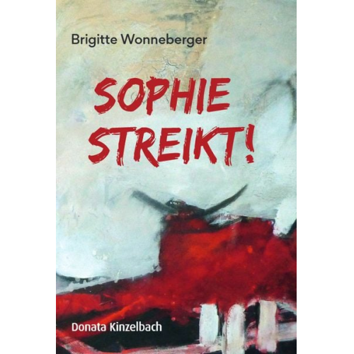 Brigitte Wonneberger - Sophie streikt!