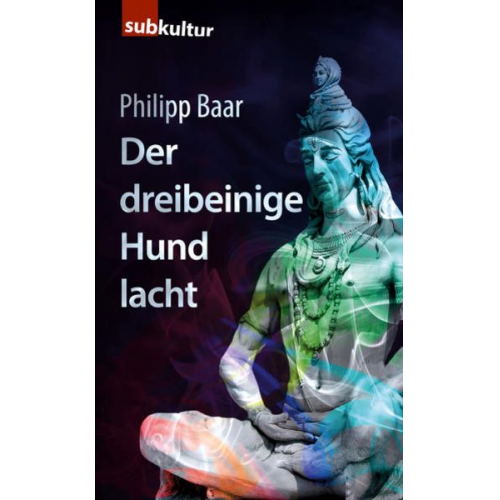 Philipp Baar - Der dreibeinige Hund lacht