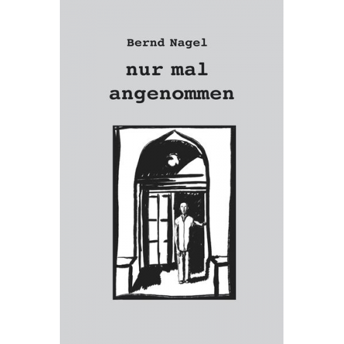 Bernd Nagel - Nur mal angenommen