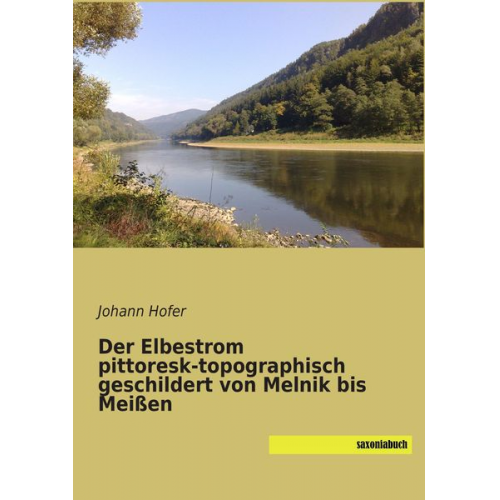 Johann Hofer - Der Elbestrom pittoresk-topographisch geschildert von Melnik bis Meißen