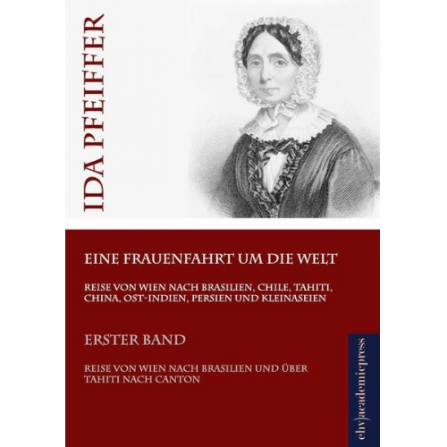 Ida Pfeiffer - Eine Frauenfahrt um die Welt