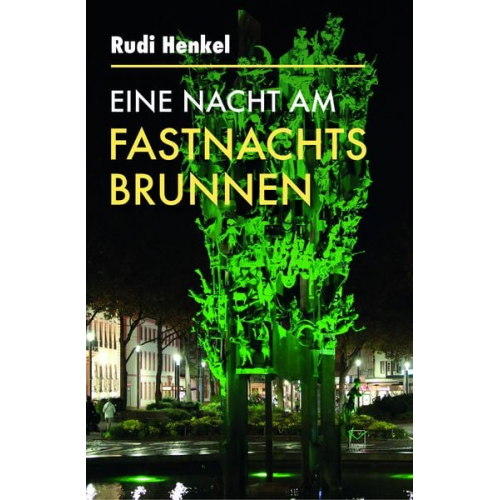 Rudi Henkel - Eine Nacht am Fastnachtsbrunnen