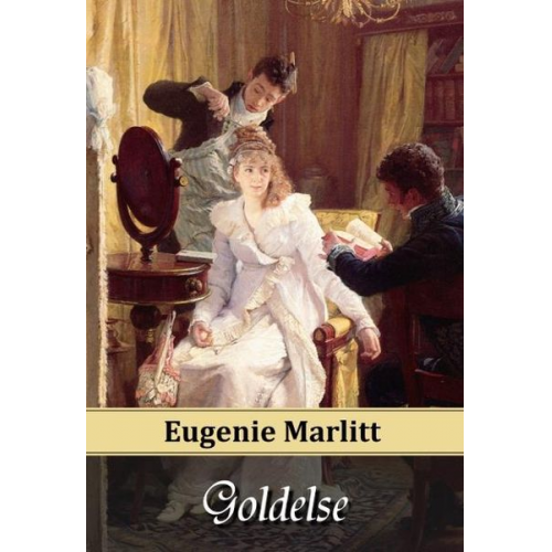 E. (Eugenie) Marlitt - Goldelse