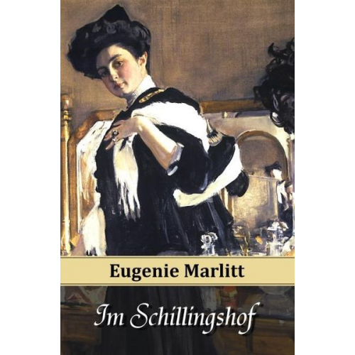 E. (Eugenie) Marlitt - Im Schillingshof