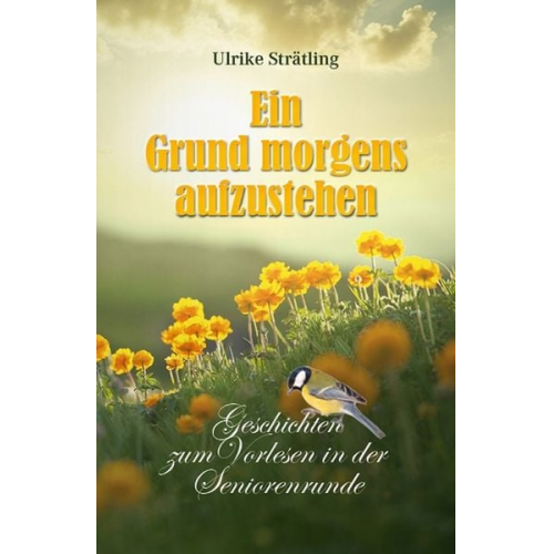 Ulrike Strätling - Ein Grund morgens aufzustehen