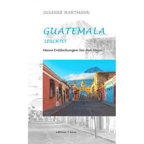 Susanne Hartmann - Guatemala leuchtet