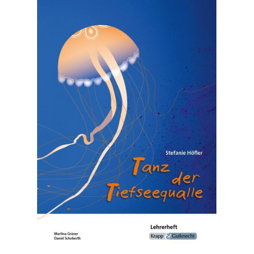 Martina Grüner Daniel Schoberth - Tanz der Tiefseequalle - Lehrerheft