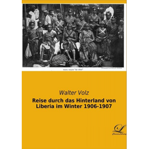 Walter Volz - Reise durch das Hinterland von Liberia im Winter 1906-1907