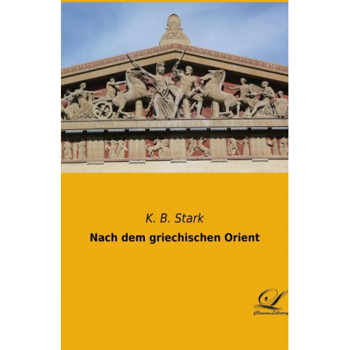 K. B. Stark - Nach dem griechischen Orient