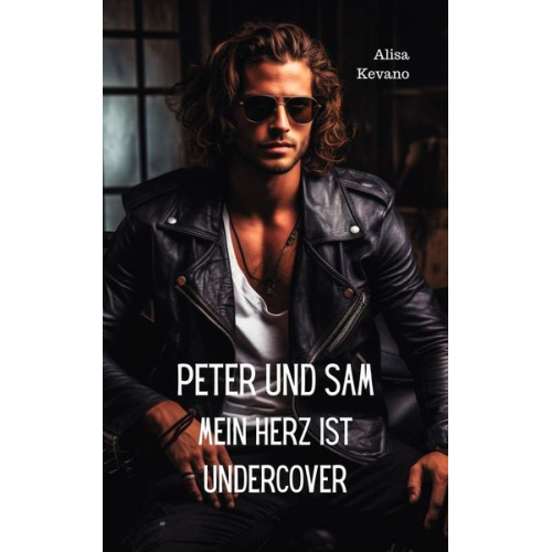 Alisa Kevano - Peter und Sam Mein Herz ist undercover