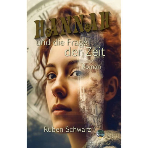 Ruben Schwarz - Hannah und die Frage der Zeit