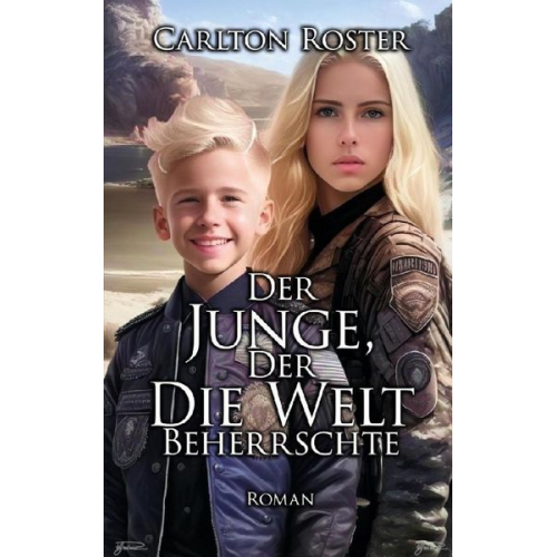 Carlton Roster - Der Junge, Der Die Welt Beherrschte