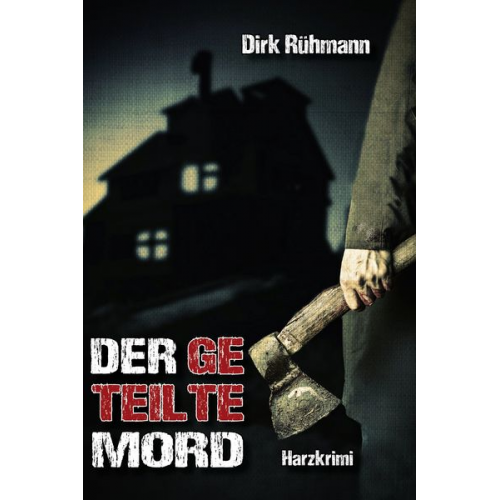 Dirk Rühmann - Der geteilte Mord