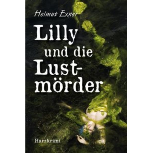 Helmut Exner - Lilly und die Lustmörder