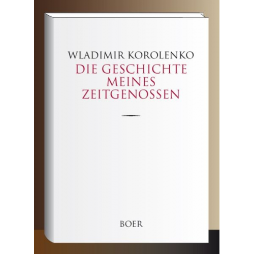 Wladimir Korolenko - Die Geschichte meines Zeitgenossen