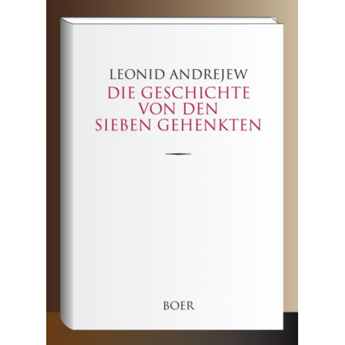 Leonid Andrejew - Die Geschichte von den sieben Gehenkten