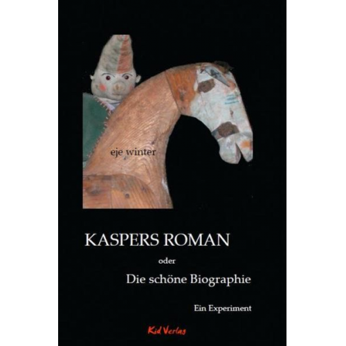 Eje winter - Kaspers Roman oder Die schöne Biographie