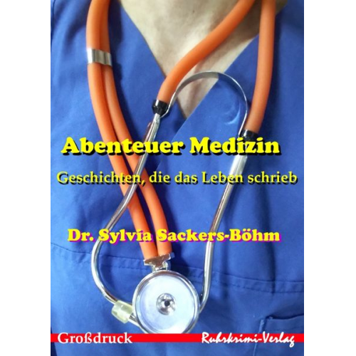 Sylvia Sackers-Böhm - Abenteuer Medizin - Großdruck