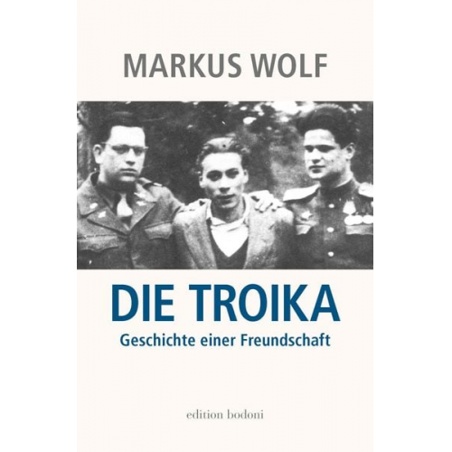 Markus Wolf - Die Troika