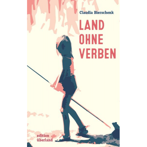 Claudia Bierschenk - Land ohne Verben