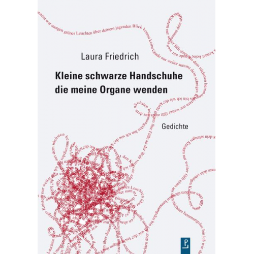 Laura Friedrich - Kleine schwarze Handschuhe die meine Organe wenden