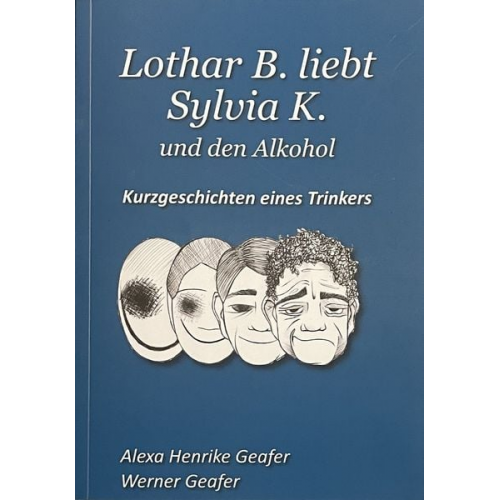 Werner Geafer - Lothar B. liebt Sylvia K. und den Alkohol