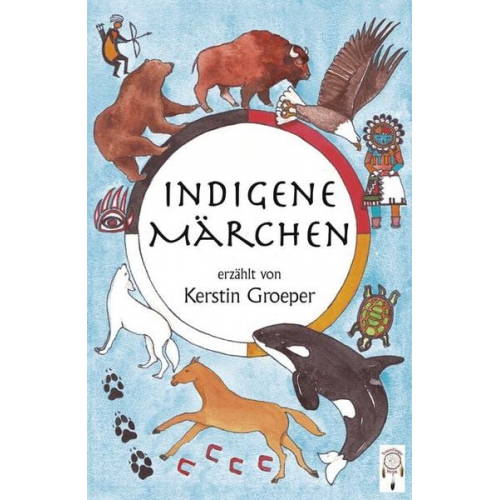 Kerstin Groeper - Indigene Märchen