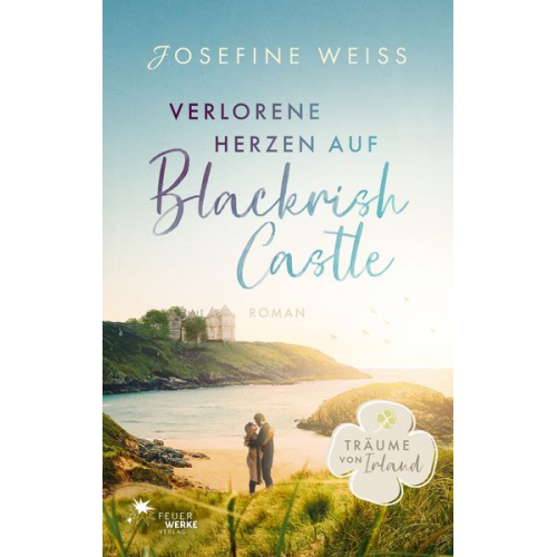 Josefine Weiss - Verlorene Herzen auf Blackrish Castle (Träume von Irland)