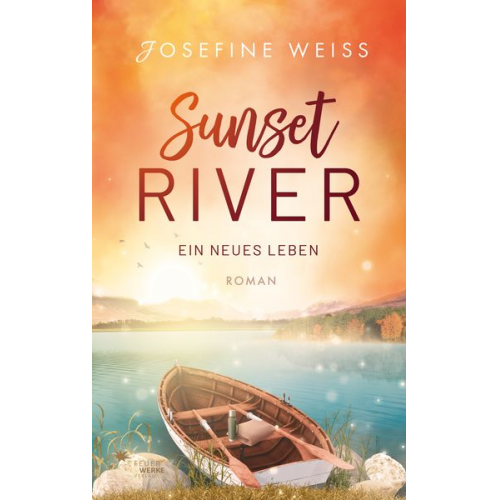 Josefine Weiss - Ein neues Leben (Sunset River 2)