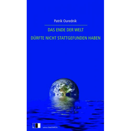 Patrik Ourednik - Das Ende der Welt Dürfte Nicht Stattgefunden Haben