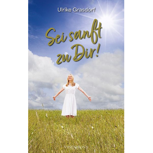 Ulrike Grasdorf - Sei sanft zu Dir!