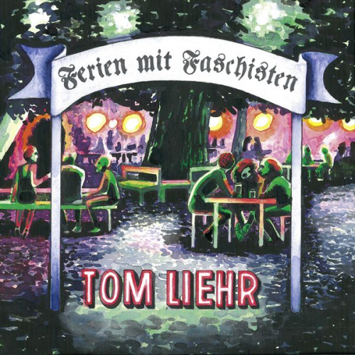 Tom Liehr - Ferien mit Faschisten