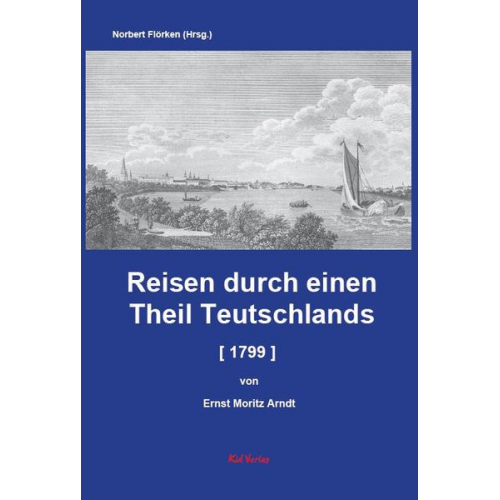 Ernst Moritz Arndt - Reisen durch einen Theil Teutschlands [1799] [Auszug]