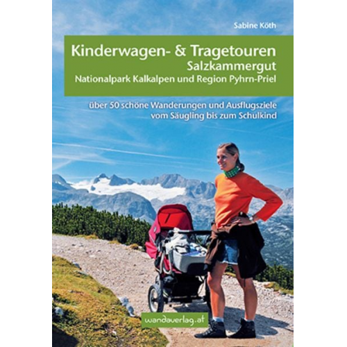 Sabine Köth Elisabeth Göllner-Kampel - Kinderwagen- und Tragetouren Salzkammergut, Nationalpark Kalkalpen und Region Pyhrn-Priel