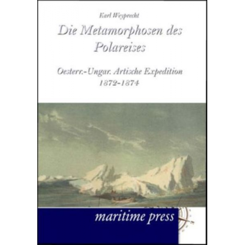 Karl Weyprecht - Die Metamorphosen des Polareises