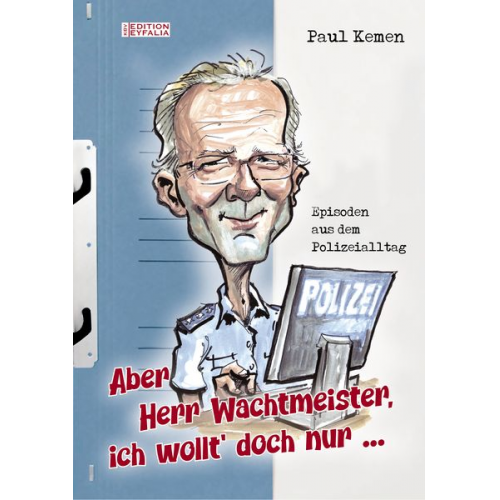 Paul Kemen - Aber Herr Wachtmeister, ich wollt’ doch nur ...