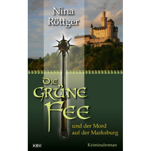 Nina Röttger - Die grüne Fee und der Mord auf der Marksburg