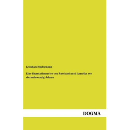 Leonhard Sudermann - Eine Deputationsreise von Russland nach Amerika vor vierundzwanzig Jahren