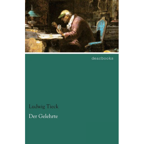 Ludwig Tieck - Der Gelehrte