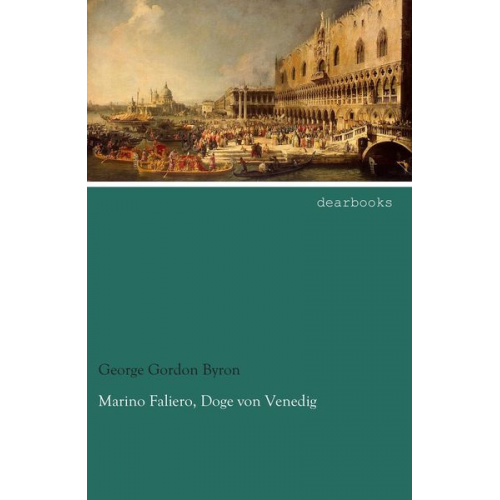 George Gordon Byron - Marino Faliero, Doge von Venedig