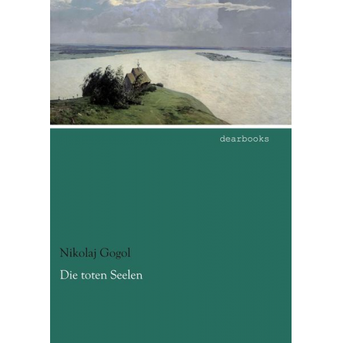 Nikolaj Wassiljewitsch Gogol - Die toten Seelen