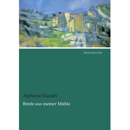 Alphonse Daudet - Briefe aus meiner Mühle