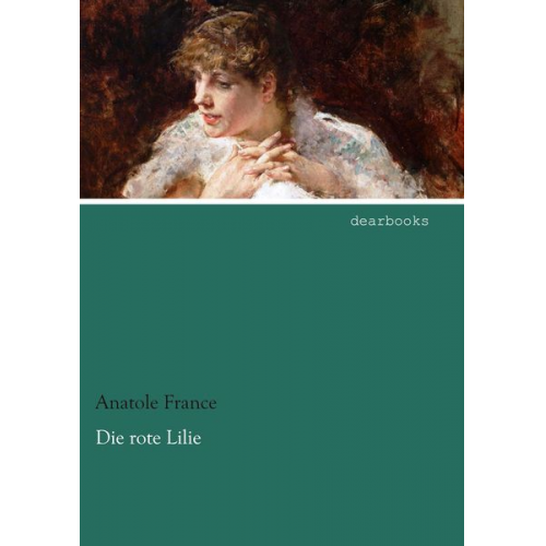 Anatole France - Die rote Lilie