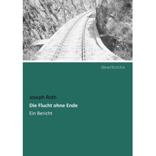 Joseph Roth - Die Flucht ohne Ende