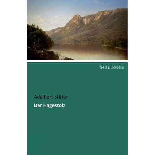 Adalbert Stifter - Der Hagestolz