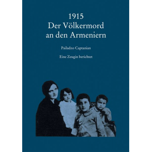 Pailadzo Captanian - 1915 Der Völkermord an den Armeniern